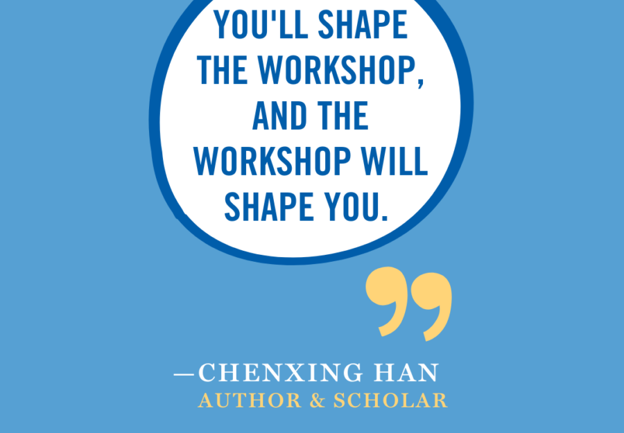 Chenxing Han's quote "You'll shape the Workshop, and the Workshop will shape you" in bubble with yellow quotation marks